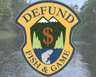 Defund Fish and Game Sticker