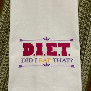 DIET - Did I Eat That? Diet, Embroidered Tea Towel, Dish Towel, Kitchen Decor