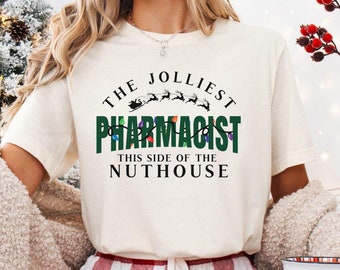 Funny Pharmacist Christmas Tee, Jolliest Pharmacist in the Nuthouse Shirt, Pharmacy Gift Ideas, Pharmacist Gift, Pharmacist Christmas Shirt