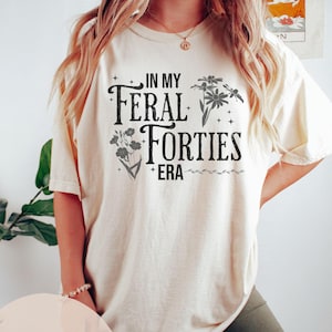 Comfort Colors Feral & Forty Birthday Shirt, 40th Birthday Gifts for Women, Forty and Feral, Fortieth Birthday Party, 1985 Birthday T-Shirt