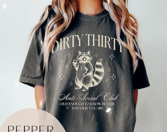 Dirty Thirty Comfort Colors® TShirt, 30th Birthday Shirt, Dirty Thirty T-Shirt, Cheers to 30 Years Tee, Funny 30th Birthday Gift for Friend