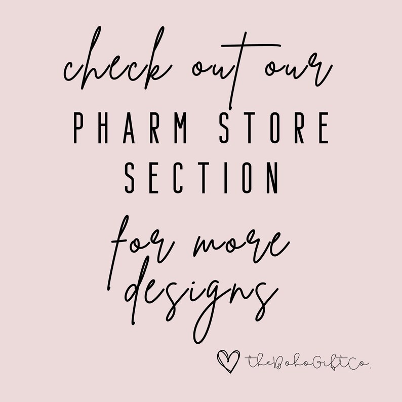 May include: Black and white text on a pink background that reads "check out our PHARM STORE SECTION for more designs" with a heart and the text "thebohogiftco." at the bottom.