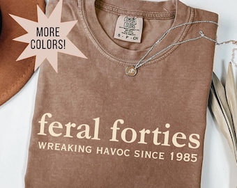 Comfort Colors Feral & Forty 40th Birthday Shirt, 40th Birthday Gifts for Women, Fortieth Birthday Party T-Shirt, 1986 T-Shirt, In My 40s