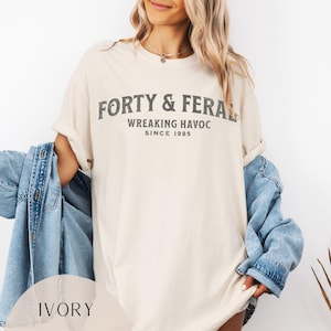 Comfort Colors Feral & Forty 40th Birthday Shirt, 40th Birthday Gifts for Women, Fortieth Birthday Party T-Shirt, 1985 T-Shirt, In My 40s
