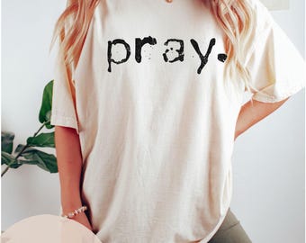 Pray Comfort Colors Christian Shirt, Christian Tshirt, Religious Sweatshirt, Trendy Christian Shirts, Christian Sweatshirt, Pray Sweatshirt