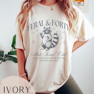 Comfort Colors Feral & Forty 40th Birthday Shirt, 40th Birthday Gifts for Women, Fortieth Birthday Party T-Shirt, 1985 T-Shirt, In My 40s