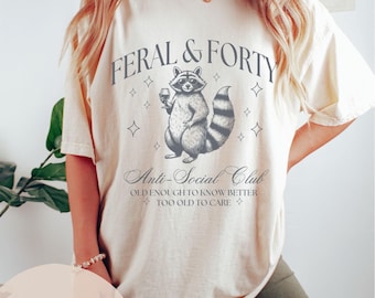 Comfort Colors Feral & Forty 40th Birthday Shirt, 40th Birthday Gifts for Women, Fortieth Birthday Party T-Shirt, 1986 T-Shirt, In My 40s