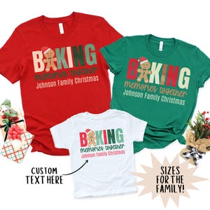 May include: Red, green, and white t-shirts with the text "BAKING memories together Johnson Family Christmas." The word "BAKING" is in red, green, and tan colors, with a gingerbread man graphic. The shirts are available in sizes for the family.