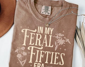 Comfort Colors Feral Fifties Birthday Shirt, 50th Birthday Gifts for Women, Fifty and Feral, Fiftieth Birthday Party, 1976 Birthday T-Shirt