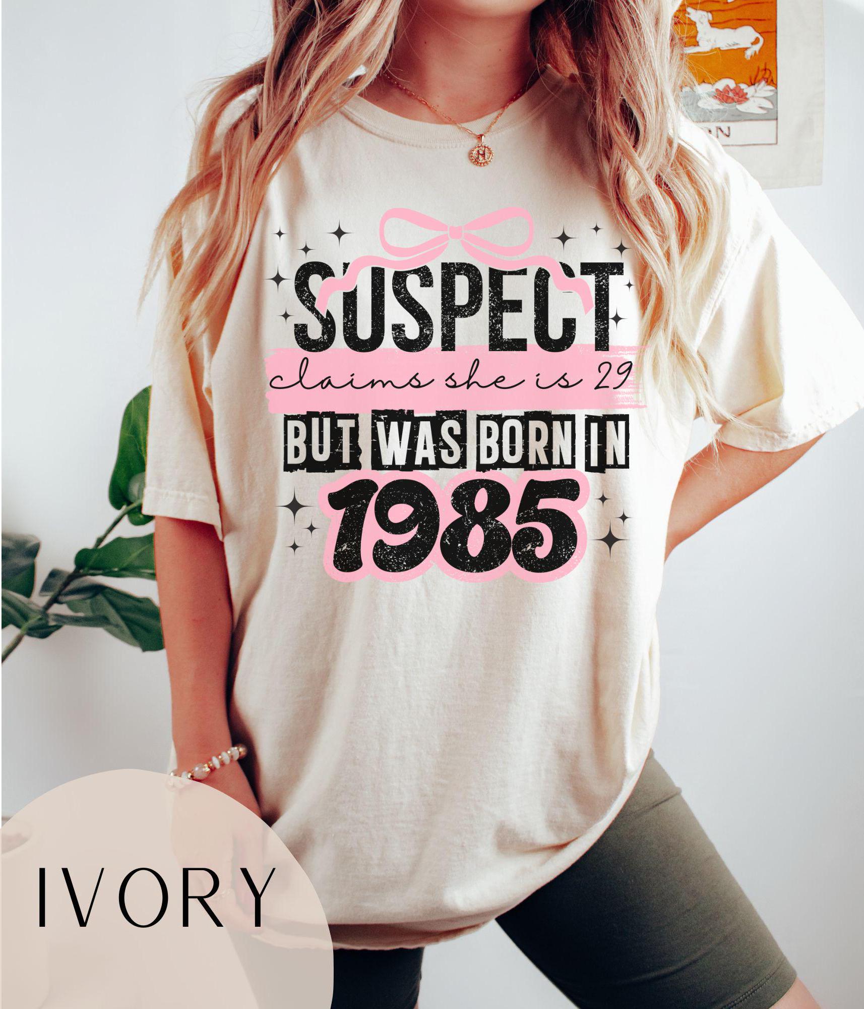 Comfort Colors 40th Birthday Shirt or Sweatshirt, 40th Birthday Gifts for Women, Fortieth Birthday Party T-Shirt, 1985 T-Shirt, 40s Suspect