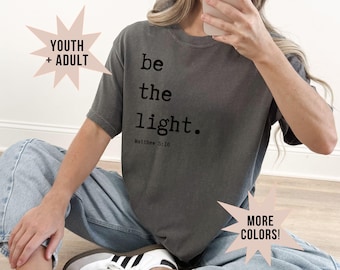 be the light Christian Tee, Comfort Colors Faith Shirt for Kids Teens and Adults; Easter Tshirt