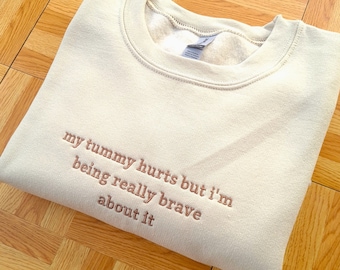 Embroidered Sweatshirt, My Tummy Hurts But Sweatshirt, Viral Tummy Hurts Shirt, Funny Anniversary Gift Sweatshirt, Tummy Ache Survivor