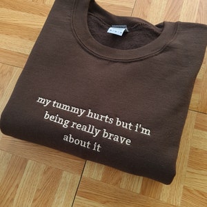 Embroidered Sweatshirt, My Tummy Hurts Sweatshirt, Funny Embroidered Crewneck, Humorous Custom Crewneck, Anniversary Funny Sweatshirt