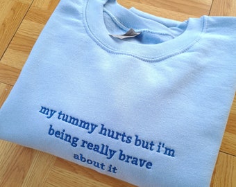 Embroidered Sweatshirt, My Tummy Hurts but Sweatshirt, Gift for Her Funny Sweatshirt, Funny Custom Anniversary Gift, Tummy Ache Survivor