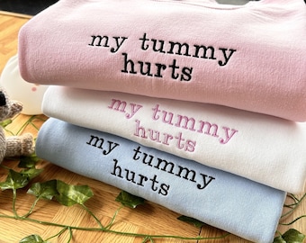 Embroidered Sweatshirt, My Tummy Hurts Embroidered Sweatshirt, Cozy Embroidered Sweatshirt, Gift for Her Funny Sweatshirt, Gift For Mum