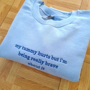 Embroidered Sweatshirt, My Tummy Hurts but Sweatshirt, Gift for Her Funny Sweatshirt, Funny Custom Anniversary Gift, Tummy Ache Survivor