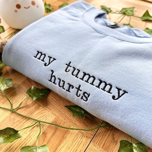 Embroidered Sweatshirt, My Tummy Hurts Embroidered Shirt, Unisex Embroidered Tummy Shirt, Trendy Tummy Ache Jumper, Gift For Girlfriend