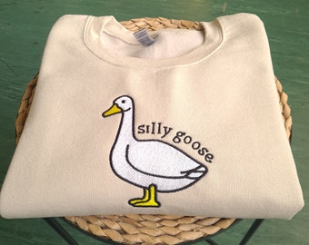 Embroidered Silly Goose Sweatshirt, Funny Goose Shirt, Silly Goose Crewneck, Funny Sweatshirt, Silly Goose Hoodie, Funny Animal Gift for Him