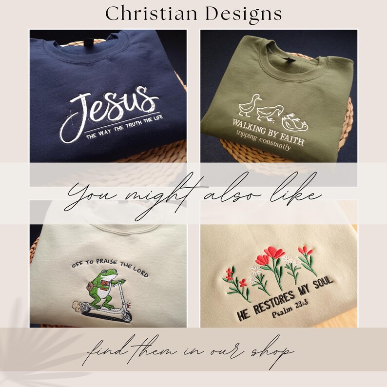 May include: A collage of four sweatshirts with Christian-themed designs. One navy blue sweatshirt features the word "Jesus" and the phrase "The Way The Truth The Life." Another is olive green with "Walking by Faith" and ducks. The others are light green and beige with embroidered designs.