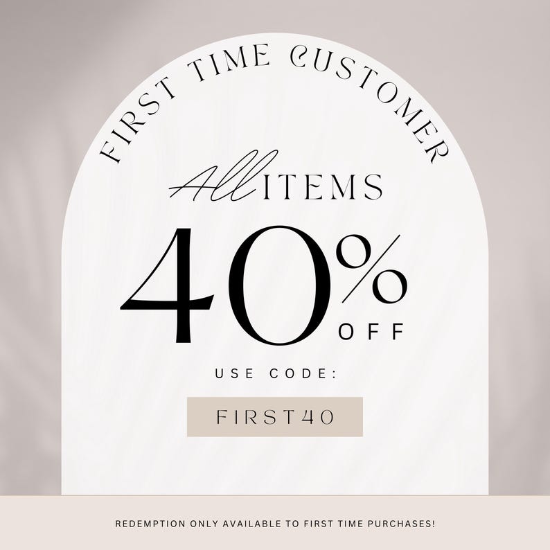 May include: A white arched sign with the text "FIRST TIME CUSTOMER" and "All ITEMS 40% OFF". The text "USE CODE: FIRST40" is also displayed. The bottom of the sign reads "REDEMPTION ONLY AVAILABLE TO FIRST TIME PURCHASES!"