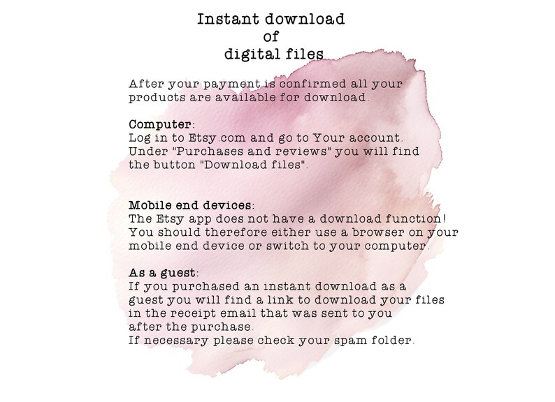 May include: A pink watercolour background with white text explaining how to download digital files after purchase on Etsy.com. The text includes instructions for downloading on a computer, mobile device, or as a guest.
