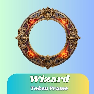 May include: A gold and black circular frame with flames around the edges. The frame is ornate and has a wizard theme. The text "Wizard Token Frame" is below the frame.