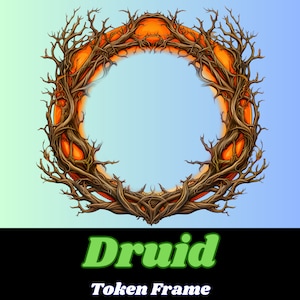 May include: A circular frame with a rustic, wooden design. The frame is made of branches with a glowing orange centre. The text "Druid Token Frame" is below the frame.
