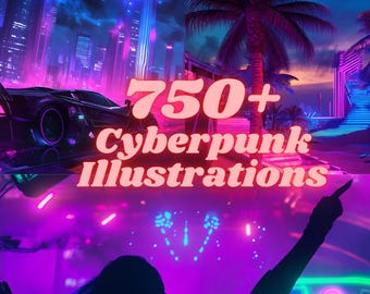 May include: A digital illustration of a futuristic city with neon lights and a sports car. The text "750+ Cyberpunk Illustrations" is in pink letters.