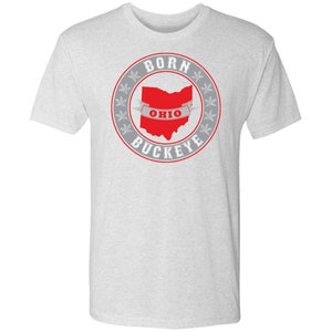 Born Buckeye Tri Blend Tee Shirt - Ohio State Shirt, Ohio State Fan Shirt, Ohio State Gift