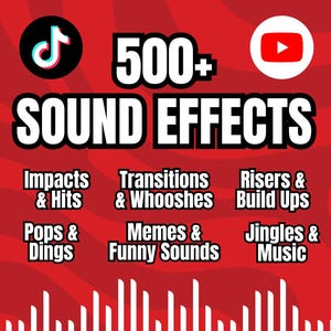 May include: A red digital graphic featuring the text 500+ SOUND EFFECTS with TikTok and YouTube logos. Categories listed include Impacts & Hits, Transitions & Whooshes, Risers & Build Ups, Pops & Dings, Memes & Funny Sounds, and Jingles & Music.