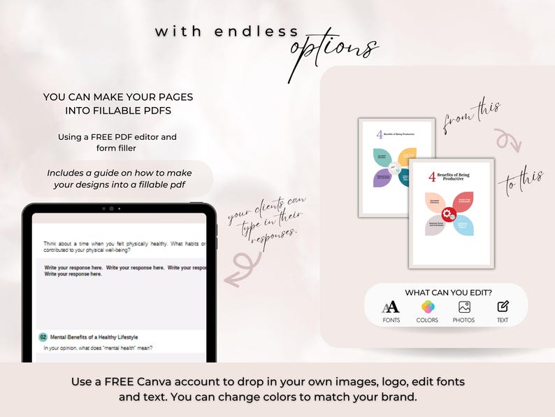 May include: A digital illustration showing how to turn Canva designs into fillable PDFs. The image shows a tablet screen with a fillable PDF form, a guide on how to make fillable PDFs, and a graphic showing how to edit the design elements of a fillable PDF. The text on the image reads "You can make your pages into fillable PDFs using a FREE PDF editor and form filler. Includes a guide on how to make your designs into a fillable PDF. Your clients can type in their responses. What can you edit? Fonts, Colors, Photos, Text. Use a FREE Canva account to drop in your own images, logo, edit fonts and text. You can change colors to match your brand."