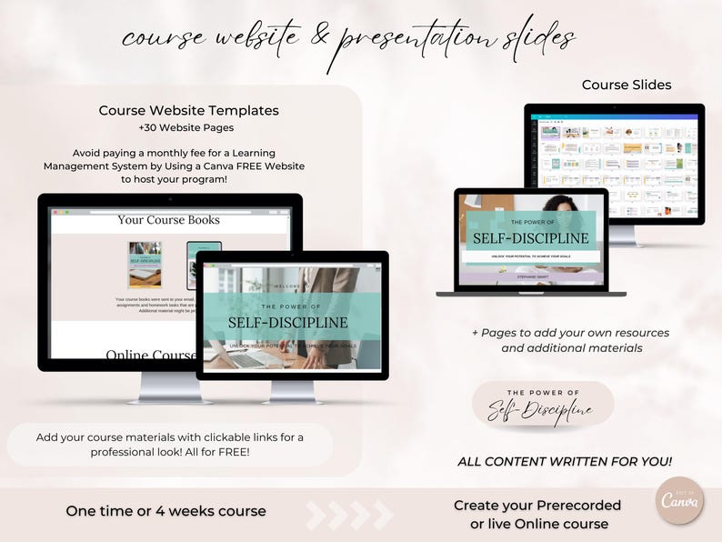 May include: A digital marketing image promoting a course website and presentation slides template. The image features three computer screens displaying mockups of a course website and presentation slides. The text on the image reads "Course Website Templates +30 Website Pages", "Avoid paying a monthly fee for a Learning Management System by Using a Canva FREE Website to host your program!" and "The Power of Self-Discipline".