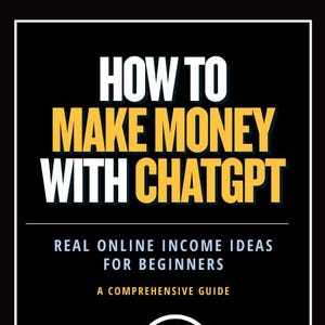 Make Money with ChatGPT Guide (Updated) | Make Money with AI | AI Side Hustle eBook | Freelance Business Ideas | Work From Home | Download