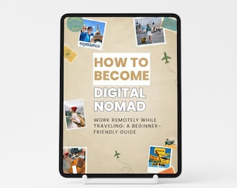 Wie Sie ein digitaler Nomade werden - Auf Reisen aus der Ferne arbeiten, Anleitung für Fernarbeit für Anfänger, E-Book für einen ortsungebundenen Lebensstil