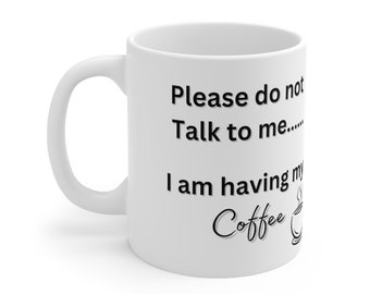 Funny Mug| Funny Coffee Mug| Ceramic Mug| 11oz| Funny Meme Coffee Cup| Do not talk to me...Funny Coffee Mug
