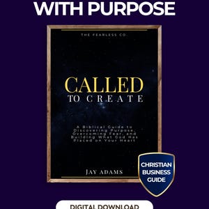 May include: A digital download book cover titled Called to Create by Jay Adams, featuring a dark starry background, gold text, and a wooden frame. The text reads A Biblical Guide to Discovering Purpose, Overcoming Fear, and Building What God Has Placed on Your Heart, with a Christian Business Guide shield emblem.