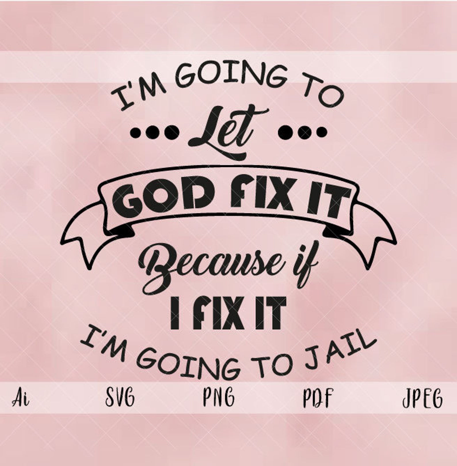 I'm Going to Let God Fix It Because If I Fix It I'm - Etsy