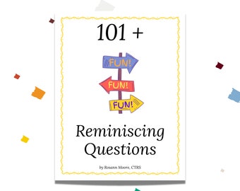 101 + Fun Reminiscing Questions for Seniors, Senior Groups, Senior One to Ones, Reminisce at Family Gatherings-Kids and Grandparents