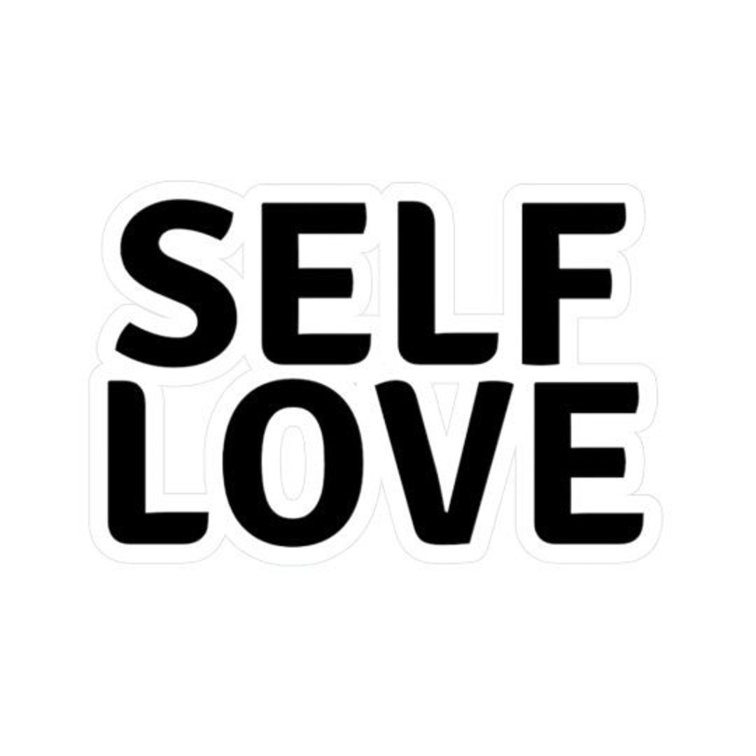 Self Love Sticker Kisscut Vinyl Decals Conscious Funny Humorous