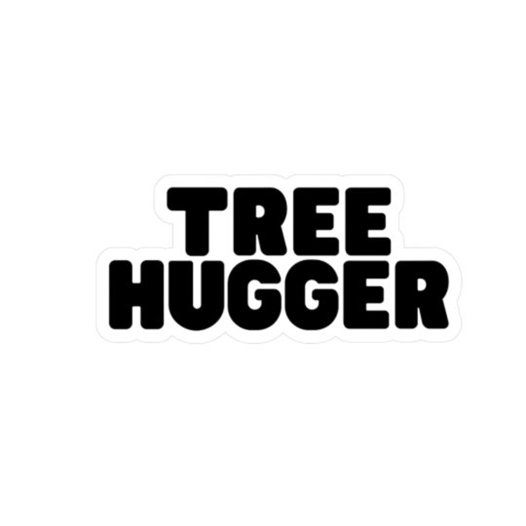 Tree Hugger Sticker Kisscut Vinyl Decals Conscious Funny Humorous