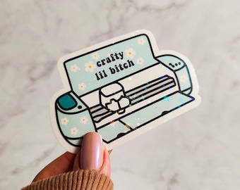 Crafty Lil Bitch Holographic Cricut Sticker, Water Resistant Decal