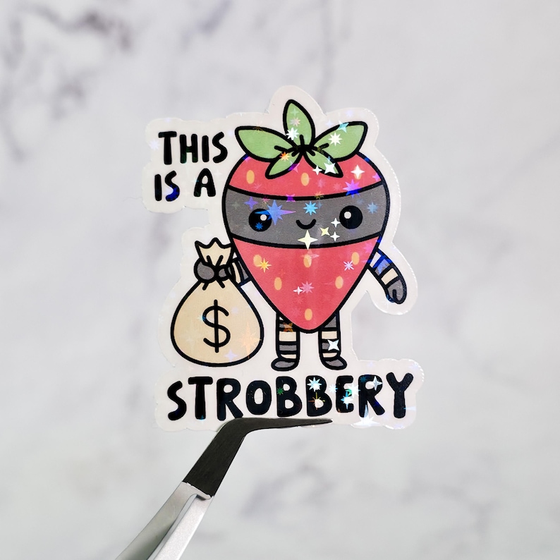 Strobbery Holographic Sticker: Funny Strawberry Robbery Pun Decal - Etsy