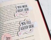 You Fell Asleep Here Magnetic Bookmark, You Were Here Water Resistant Bookmark, Bookworm Accessory, Late Night Reader Bookish Gift