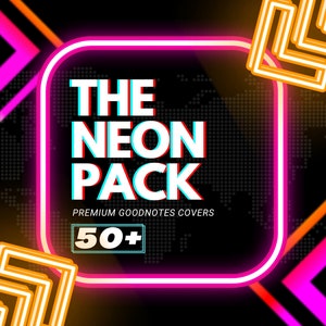 May include: Neon pink and orange graphic with a white square outlined in neon pink and white. The text "THE NEON PACK" is in white with a neon pink and blue outline. Below the text is "PREMIUM GOODNOTES COVERS" in white and "50+" in black with a neon pink and blue outline.
