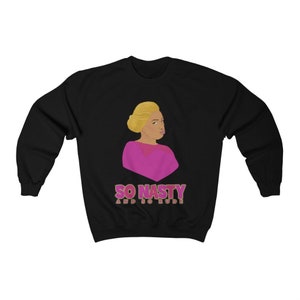 NeNe Leakes &#39;So Nasty and So Rude&#39; Sweatshirt | RHOA| Bravo TV Gifts | Bravolebrity
