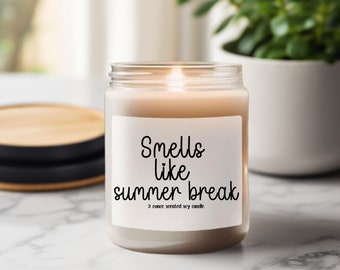 Smells Like Summer Break, Summer Vacation, Gift for Teacher, End of School Gift, Soy Candle, Teacher Appreciation Gift, Best Teacher Gift
