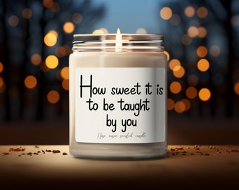 how sweet to be taught by you, teacher appreciation candle, funny teacher candle, encouraging gifts for her, gift for teacher from class