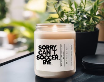 sorry cant soccer bye, soccer candle, soccer mom candle, senior soccer player gift, gift for soccer lover, soccer coach gift, teammate gifts