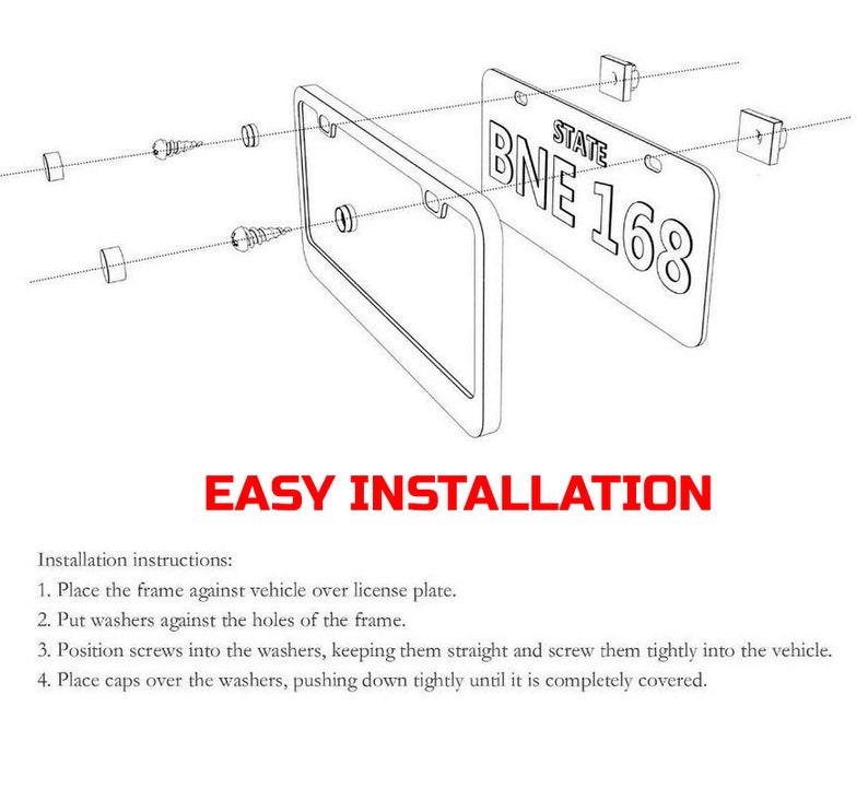 May include: A black and white line drawing showing how to install a license plate frame. The frame is shown in a disassembled state with the screws, washers, and caps labeled. The license plate is shown with the text "STATE BINE 168".