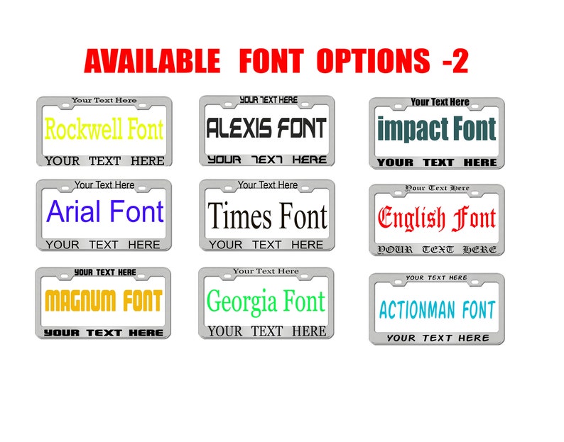 May include: A selection of ten different font styles for personalized license plates. The fonts are displayed on a silver license plate frame with the text "Your Text Here" below each font.